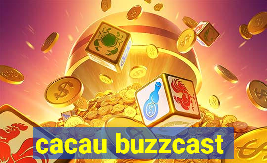 cacau buzzcast